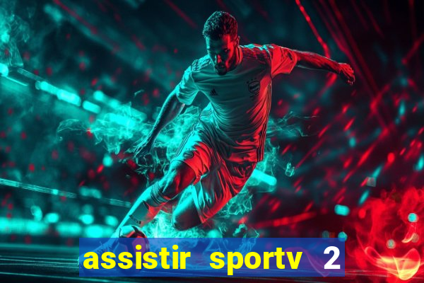 assistir sportv 2 ao vivo futemax